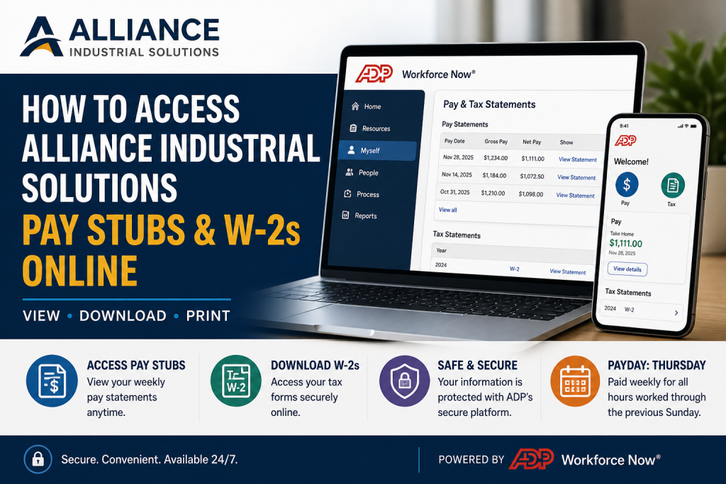 To access your pay stubs and W-2s from Alliance Industrial Solutions, log in to ADP Workforce Now at https://workforcenow.adp.com/ using your registered credentials. Navigate to “Myself” → “Pay & Tax Statements” to view or download pay stubs. For W-2 forms, go to “Tax Statements”, select the tax year, and click “View Statement.” You can also use the ADP mobile app to access payroll records anytime.